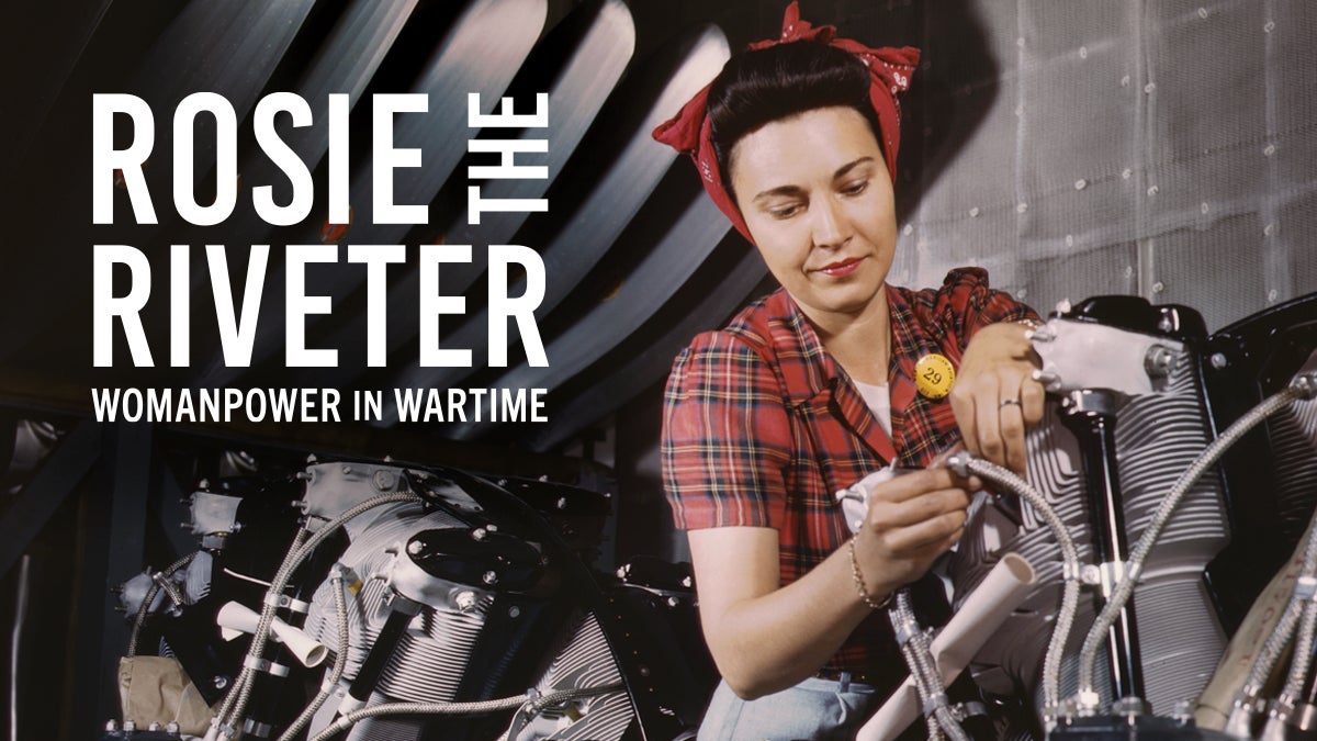 Rosie the Riveter: Womanpower in Wartime