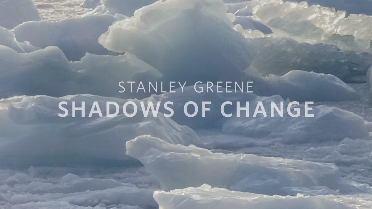 Stanley Greene | Shadows of Change